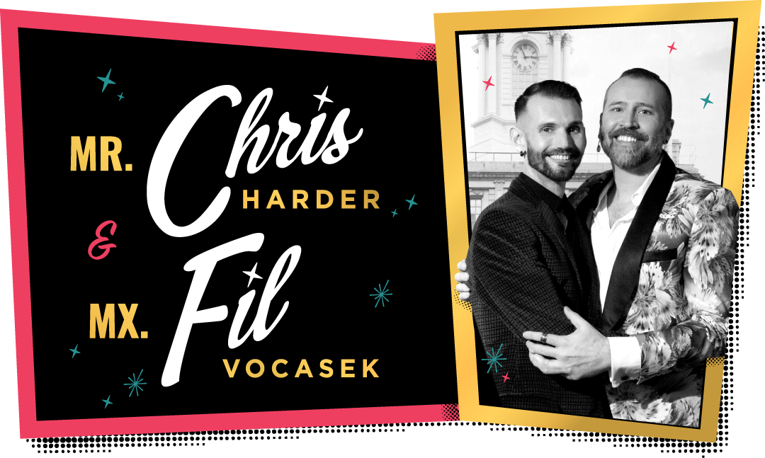 Mr. Chris Harder & Mx. Fil Vocasek